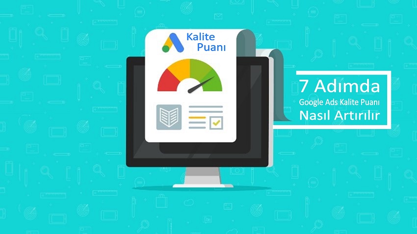 Google Ads Kalite Puanı Nasıl Artırılır?