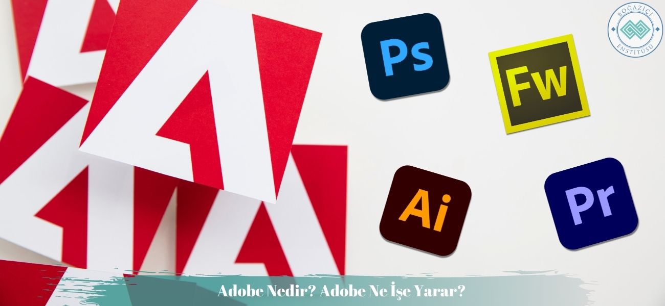 Adobe Nedir? Adobe Ne İşe Yarar?