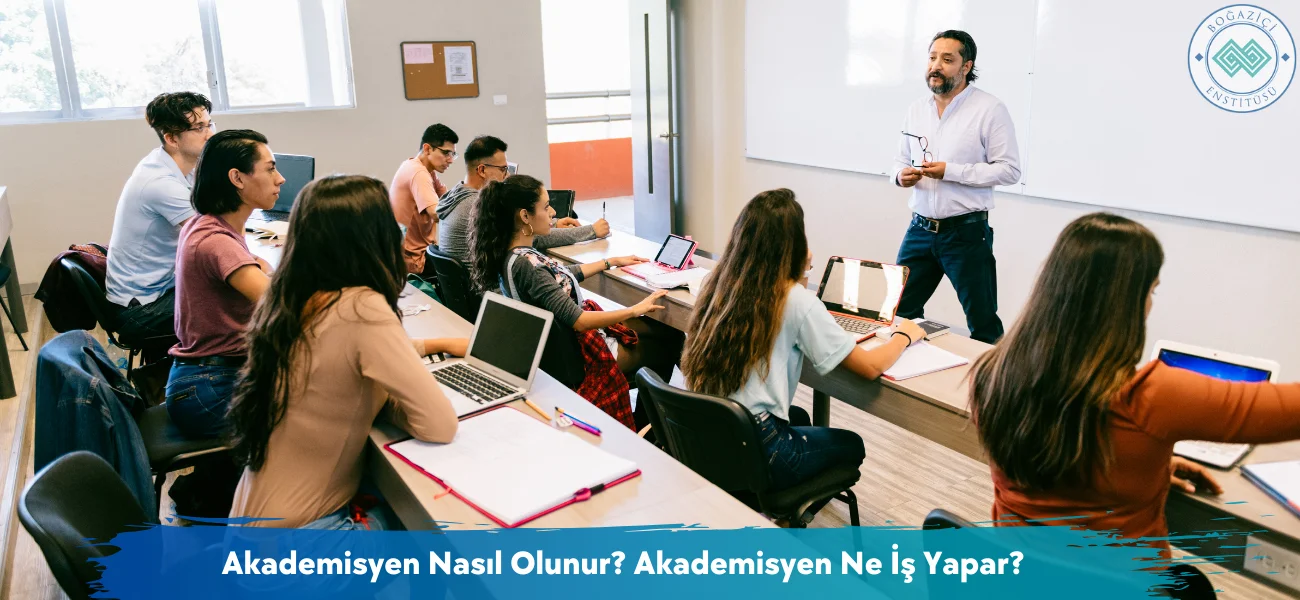 Akademisyen Nasıl Olunur? Akademisyen Ne İş Yapar?