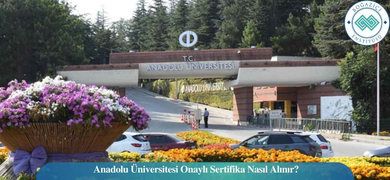 Anadolu Üniversitesi Onaylı Sertifika Nasıl Alınır?