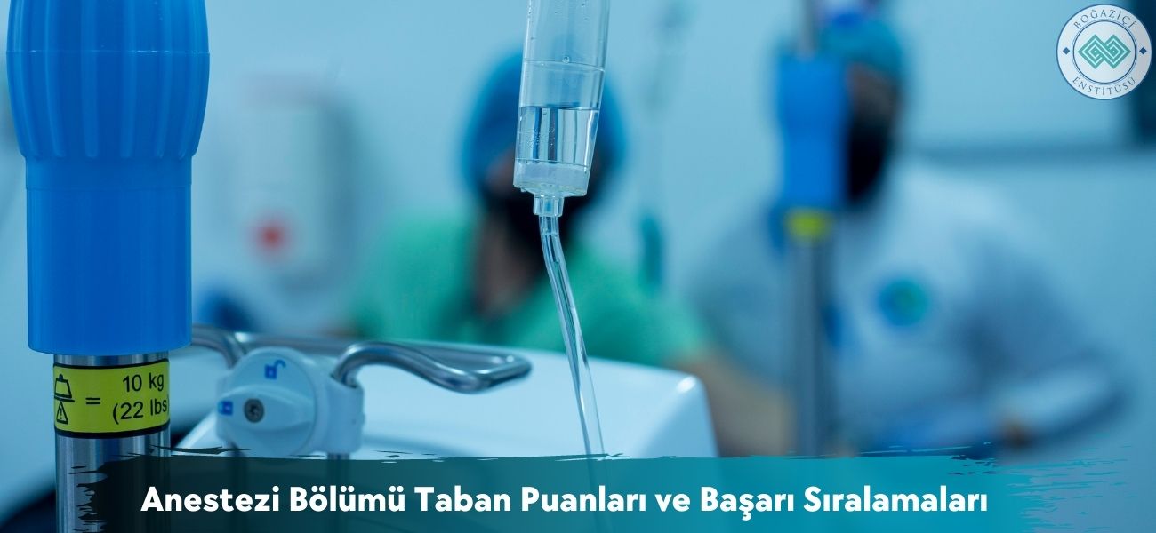 Anestezi Bölümü 2025 Taban Puanları ve Başarı Sıralamaları Anestezi Bölümü 2025 Taban Puanları ve Başarı Sıralamaları