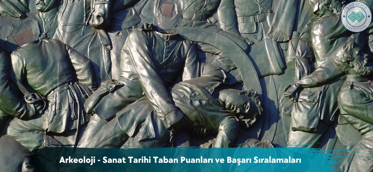 Arkeoloji - Sanat Tarihi 2025 Taban Puanları ve Başarı Sıralaması Arkeoloji - Sanat Tarihi 2025 Taban Puanları ve Başarı Sıralaması