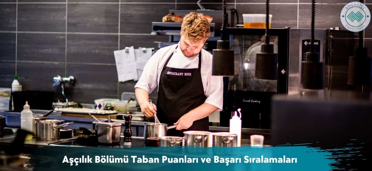 Aşçılık Bölümü 2025 Taban Puanları ve Başarı Sıralamaları