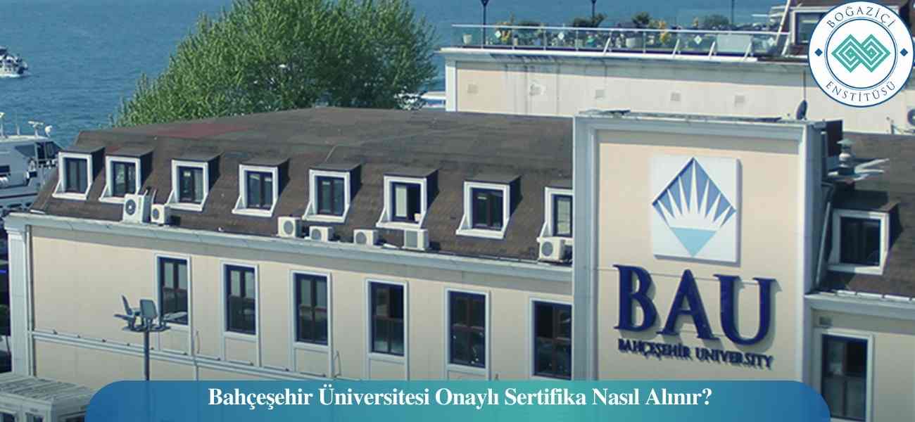 Bahçeşehir Üniversitesi Onaylı Sertifika Nasıl Alınır?