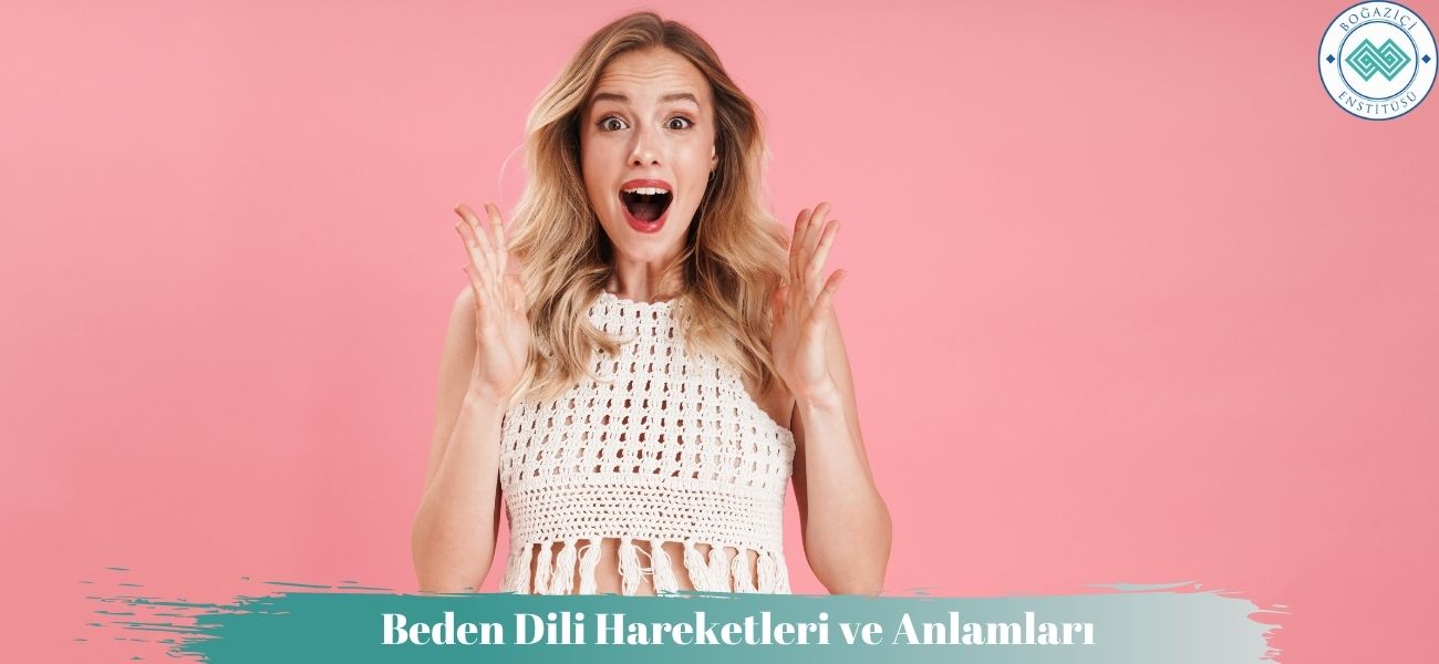 Beden Dili Hareketleri ve Anlamları