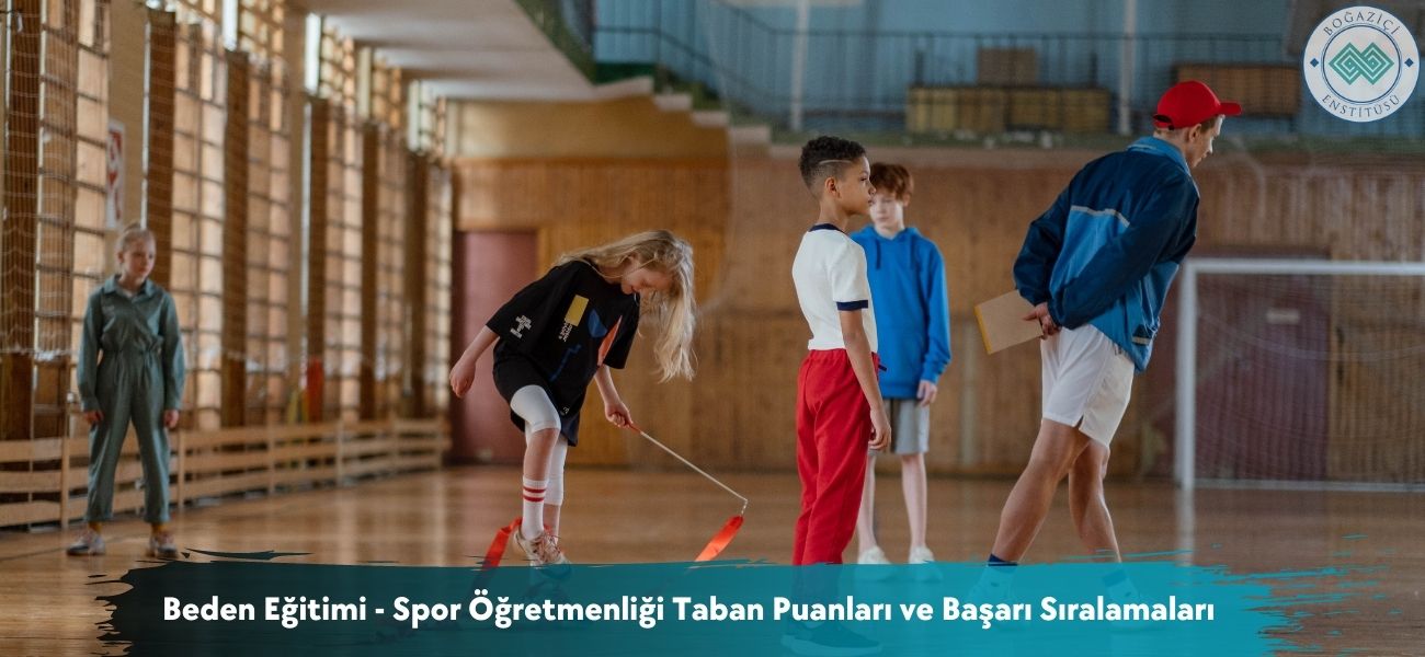Beden Eğitimi - Spor Öğretmenliği 2025 Taban Puanları ve Sıralama Beden Eğitimi - Spor Öğretmenliği 2025 Taban Puanları ve Sıralama
