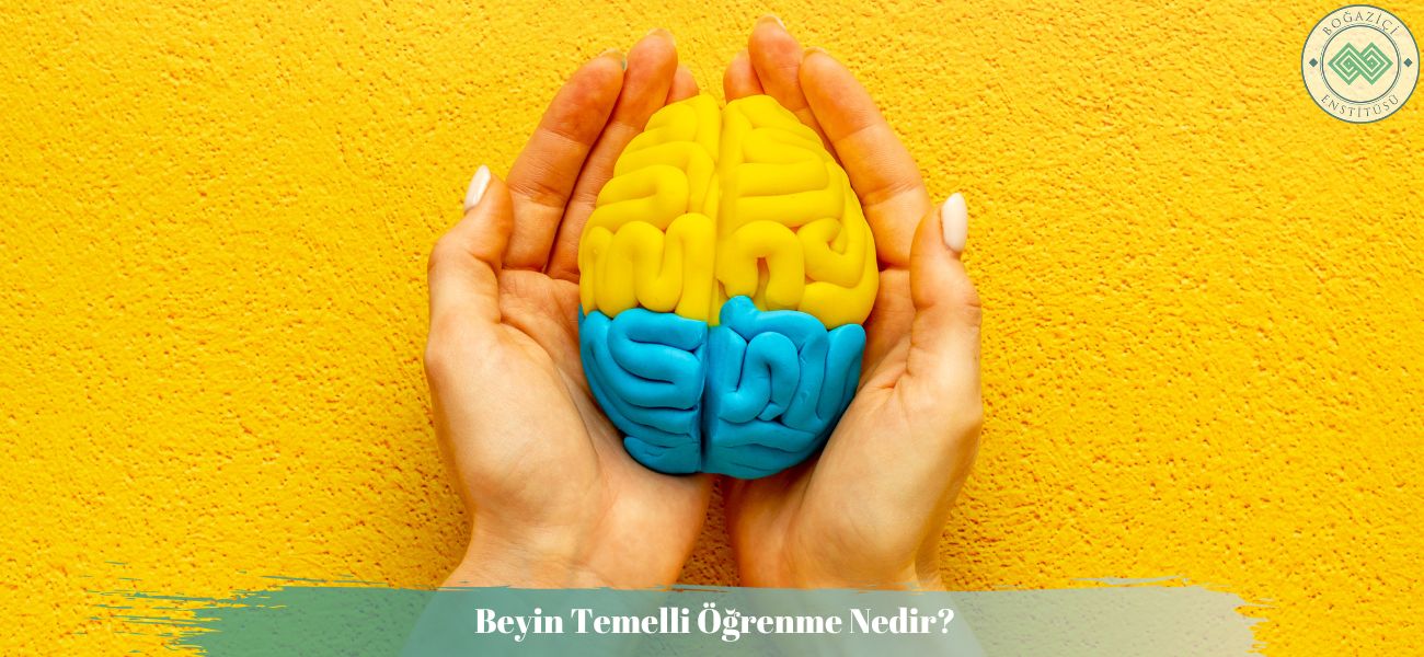 Beyin Temelli Öğrenme Nedir?