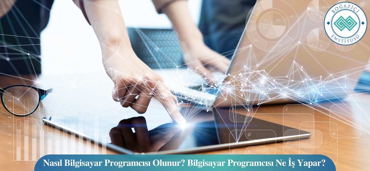 Nasıl Bilgisayar Programcısı Olunur? Bilgisayar Programcısı Ne İş Yapar?