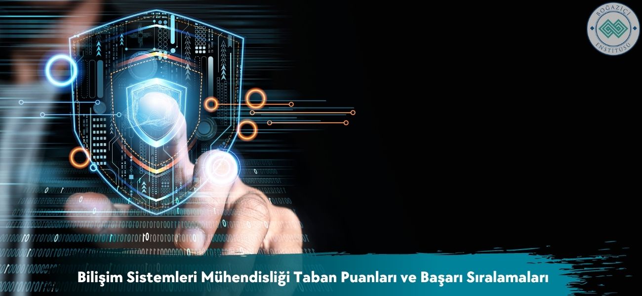 Bilişim Sistemleri Mühendisliği 2025 Taban Puanları ve Sıralaması Bilişim Sistemleri Mühendisliği 2025 Taban Puanları ve Sıralaması