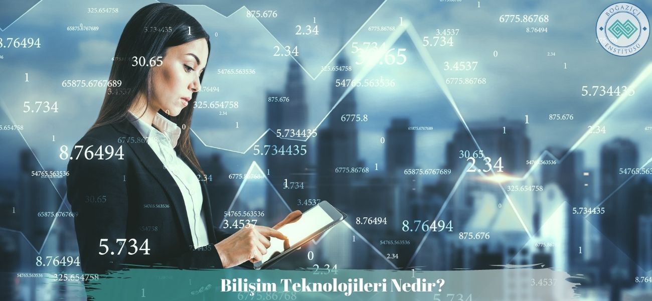 Bilişim Teknolojileri Nedir? Hangi Alanlarda Kullanılır?