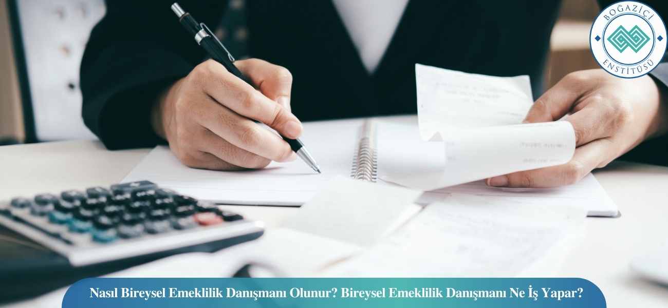 Nasıl Bireysel Emeklilik Danışmanı Olunur? Bireysel Emeklilik Danışmanı Ne İş Yapar?
