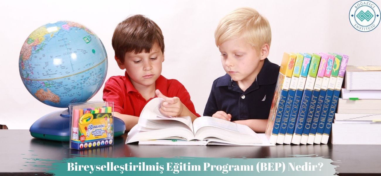 Bireyselleştirilmiş Eğitim Programı (BEP) Nedir?