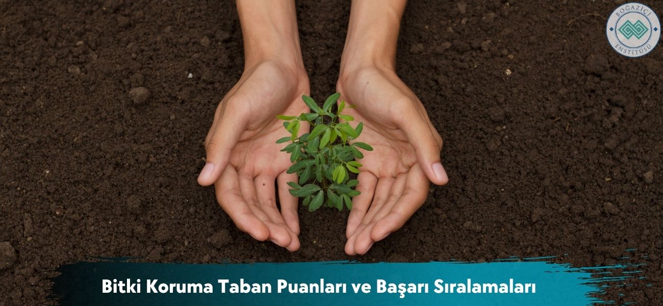 Bitki Koruma 2025 Taban Puanları ve Başarı Sıralamaları Bitki Koruma 2025 Taban Puanları ve Başarı Sıralamaları
