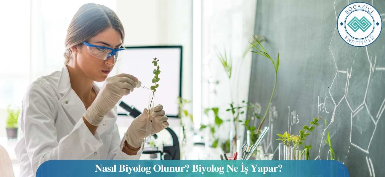 Nasıl Biyolog Olunur? Biyolog Ne İş Yapar?