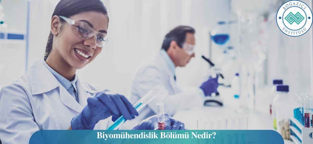 Biyomühendislik Bölümü Nedir? Biyomühendislik Bölümü Nedir?