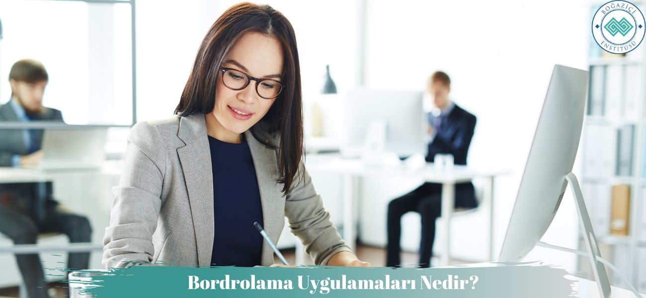 Bordrolama Uygulamaları Nedir?