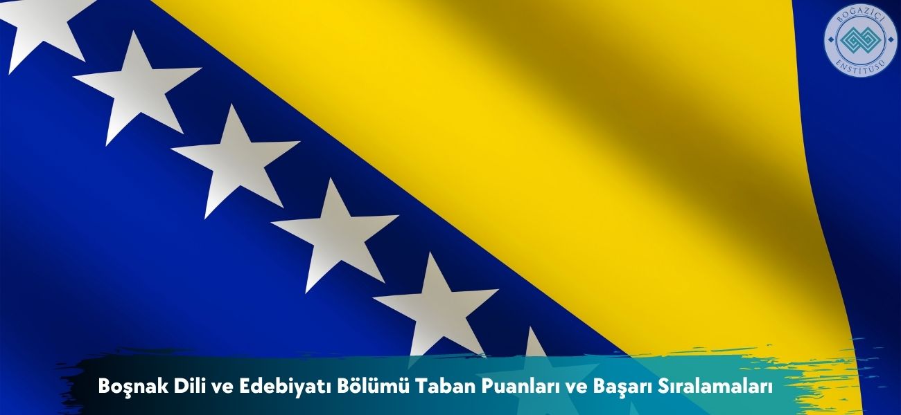 Boşnak Dili ve Edebiyatı Bölümü 2025 Taban Puanları ve Sıralaması