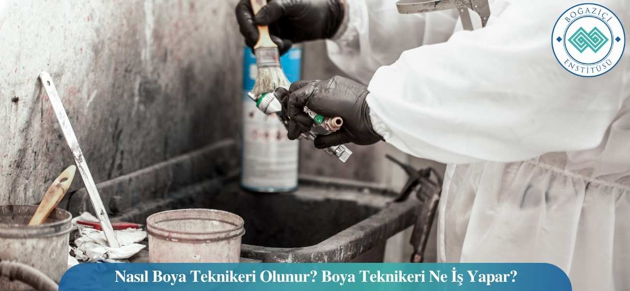 Nasıl Boya Teknikeri Olunur? Boya Teknikeri Ne İş Yapar?