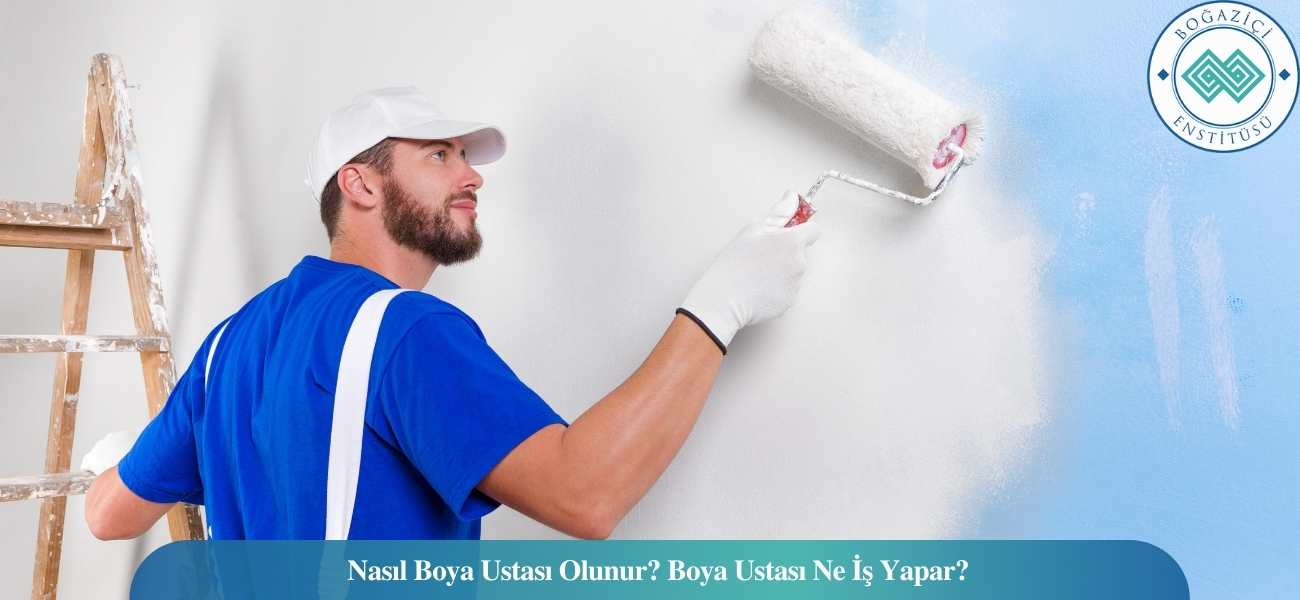 Nasıl Boya Ustası Olunur? Boya Ustası Ne İş Yapar?