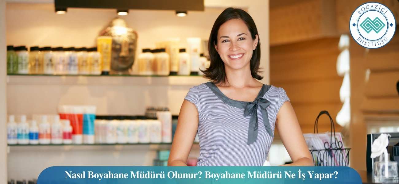 Nasıl Boyahane Müdürü Olunur? Boyahane Müdürü Ne İş Yapar?