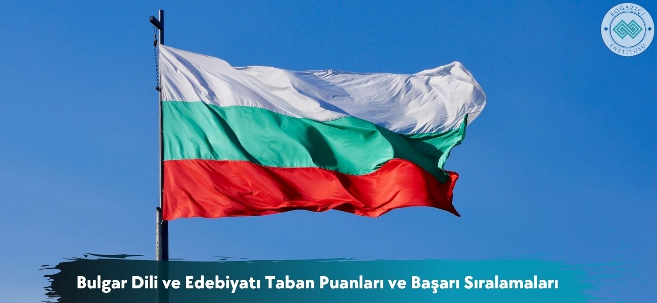 Bulgar Dili ve Edebiyatı 2025 Taban Puanları ve Başarı Sıralaması Bulgar Dili ve Edebiyatı 2025 Taban Puanları ve Başarı Sıralaması