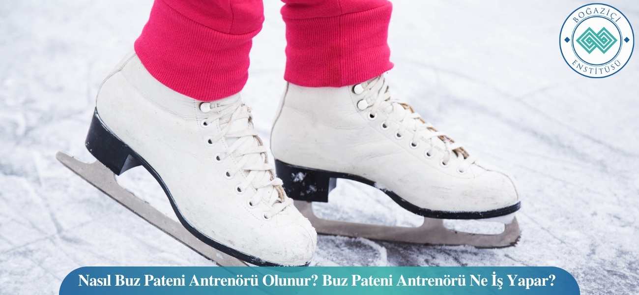 Nasıl Buz Pateni Antrenörü Olunur? Buz Pateni Antrenörü Ne İş Yapar?