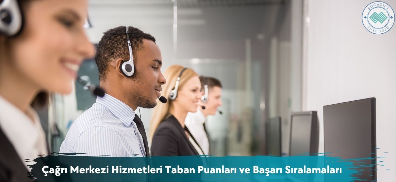 Çağrı Merkezi Hizmetleri 2025 Taban Puanları ve Sıralamaları