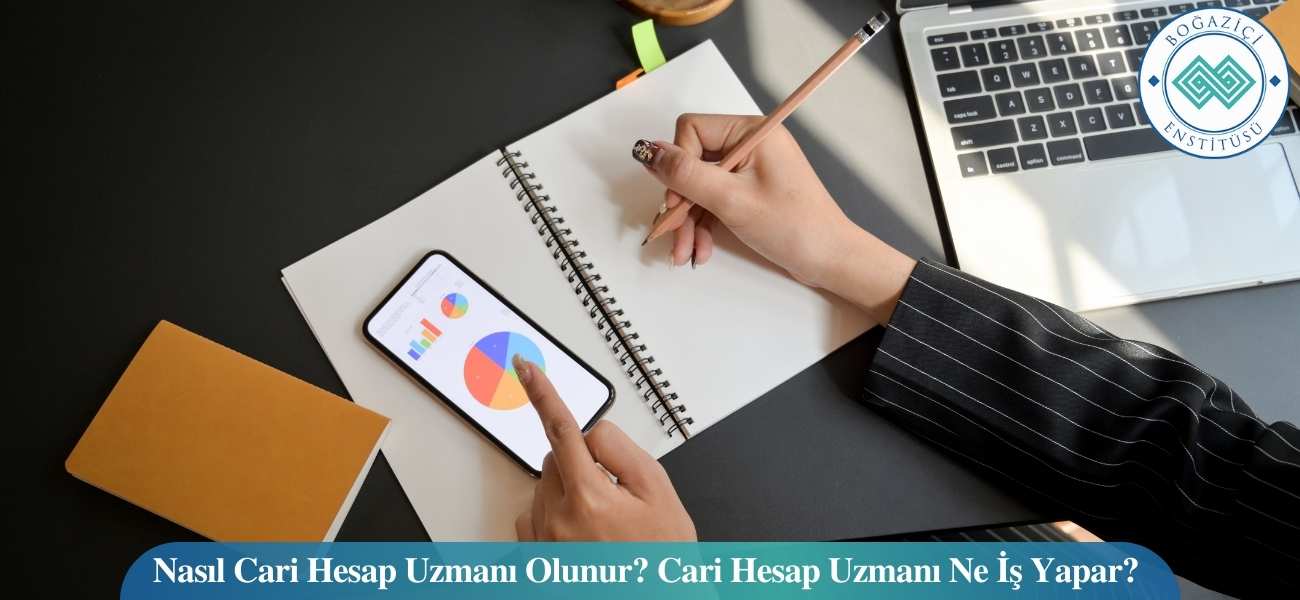 Nasıl Cari Hesap Uzmanı Olunur? Cari Hesap Uzmanı Ne İş Yapar?