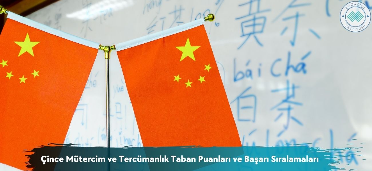 Çince Mütercim ve Tercümanlık 2021 Taban Puanları ve Sıralaması