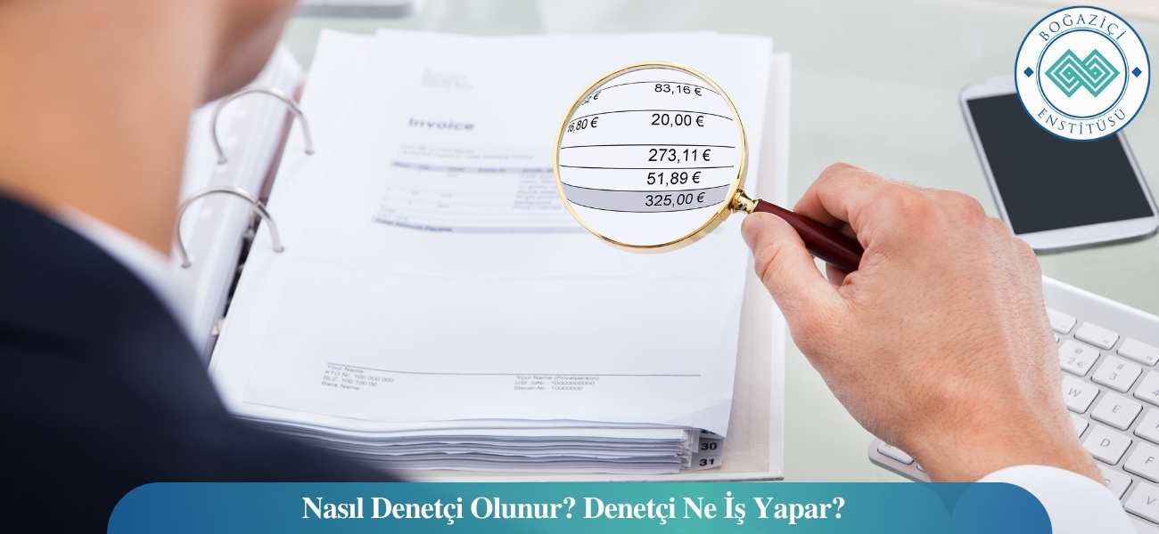 Nasıl Denetçi Olunur? Denetçi Ne İş Yapar?