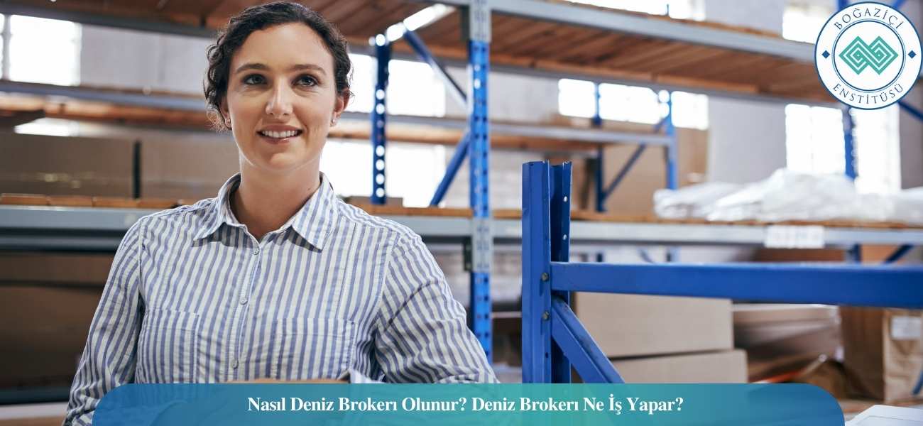 Nasıl Deniz Brokeri Olunur? Deniz Brokeri Ne İş Yapar?
