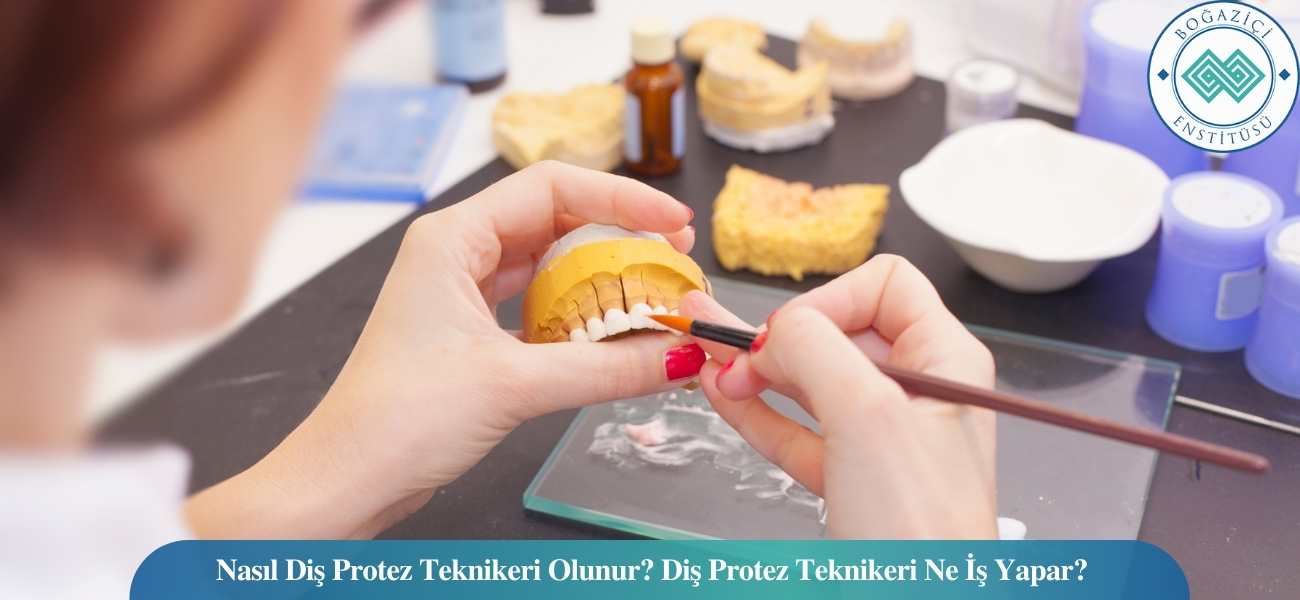 Nasıl Diş Protez Teknikeri Olunur? Diş Protez Teknikeri Ne İş Yapar?
