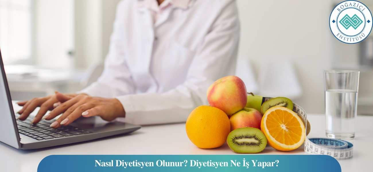 Nasıl Diyetisyen Olunur? Diyetisyen Ne İş Yapar?