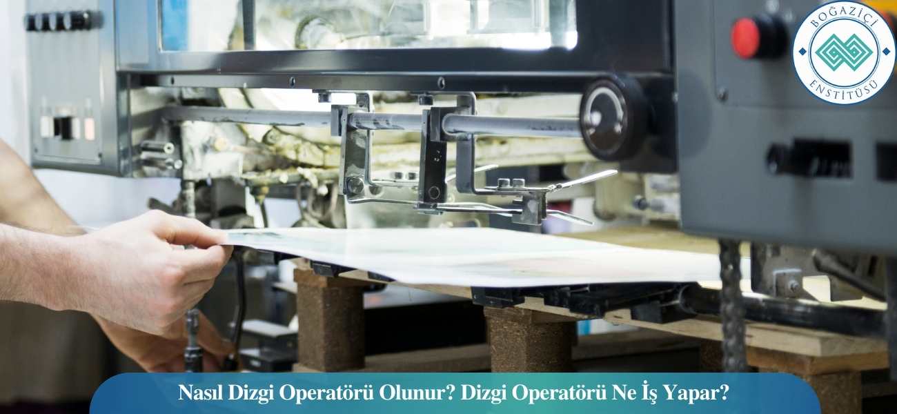 Nasıl Dizgi Operatörü Olunur? Dizgi Operatörü Ne İş Yapar?