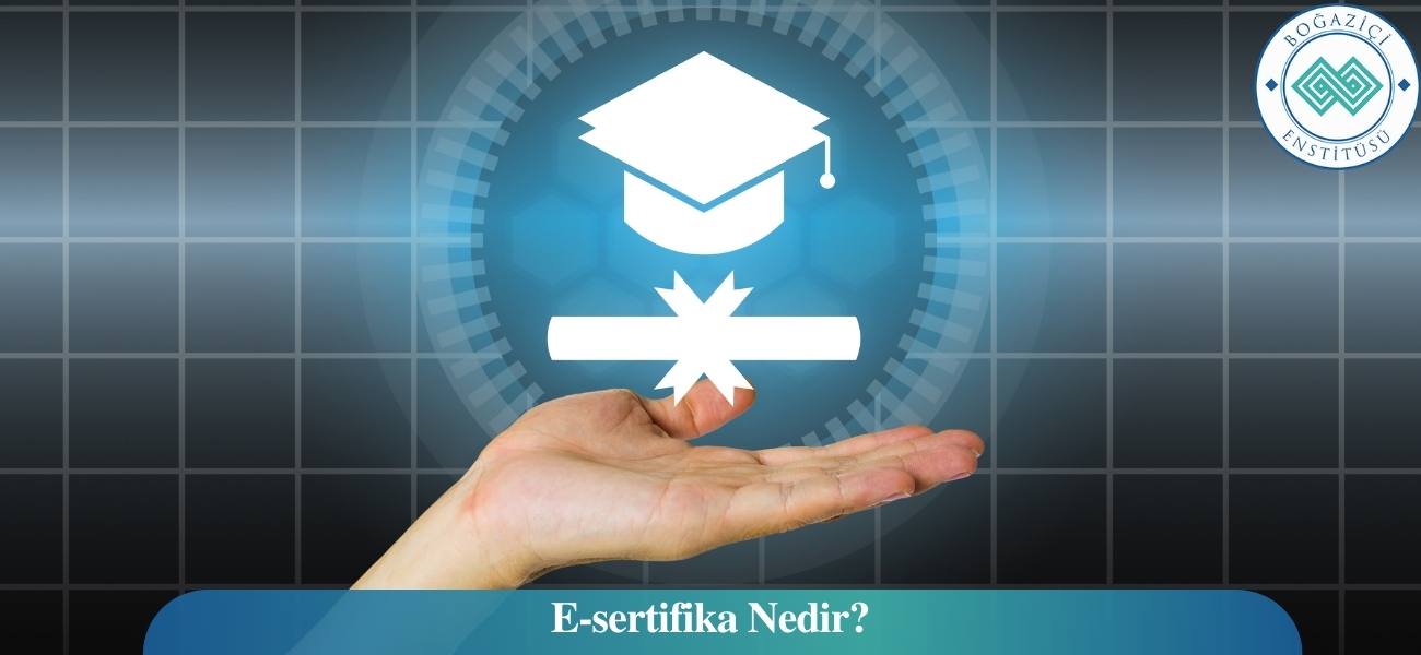e-Sertifika Nedir? e-Sertifikalar Ne İşe Yarar?