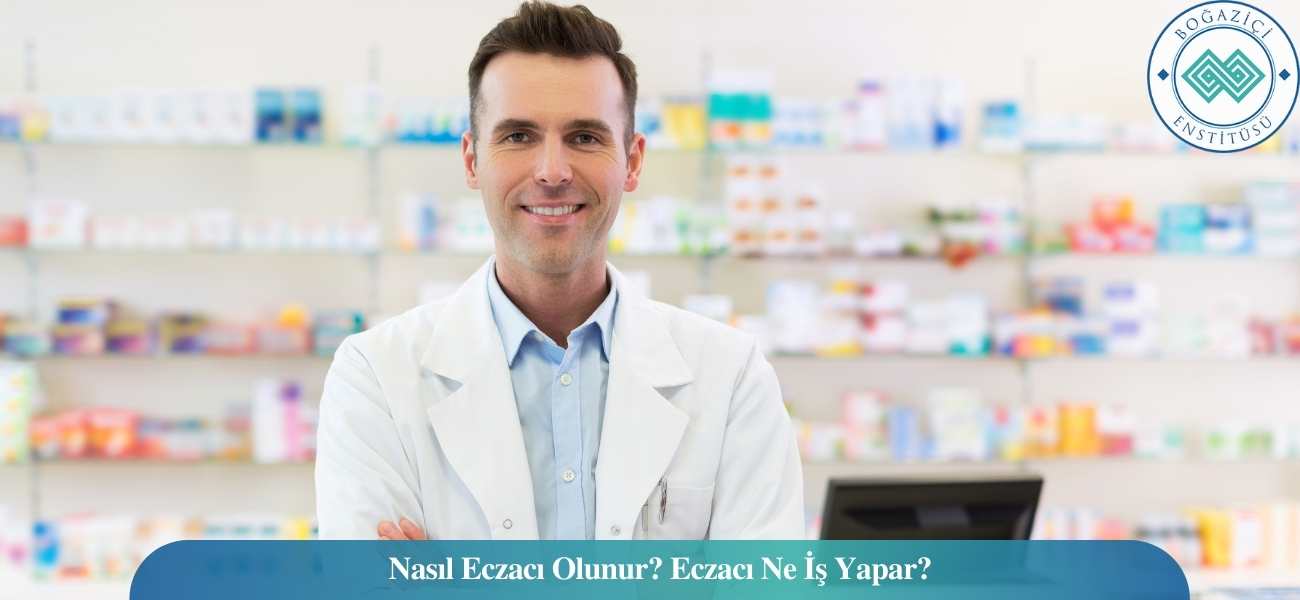 Nasıl Eczacı Olunur? Eczacı Ne İş Yapar?