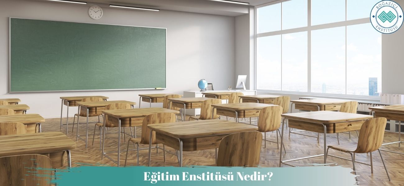 Eğitim Enstitüsü Nedir?