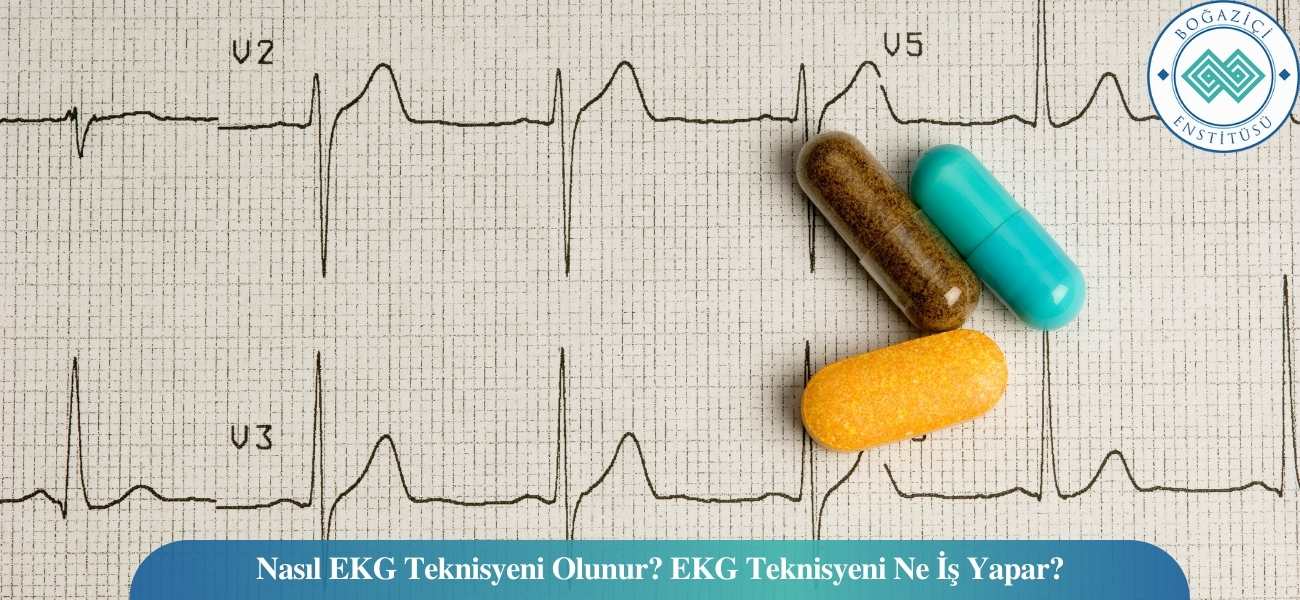 Nasıl EKG Teknisyeni Olunur? EKG Teknisyeni Ne İş Yapar?