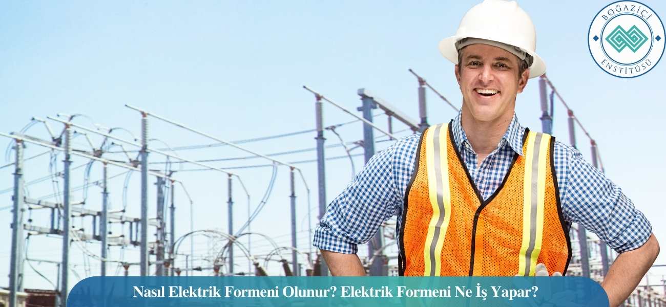 Nasıl Elektrik Formeni Olunur? Elektrik Formeni Ne İş Yapar?