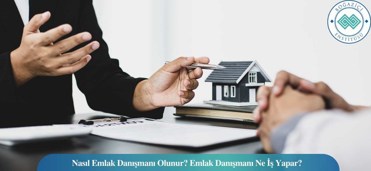 Nasıl Emlak Danışmanı/Emlakçı Olunur? Emlak Danışmanı/Emlakçı Ne İş Yapar?