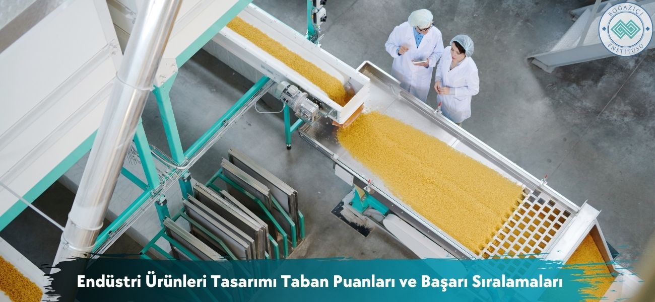 Endüstri Ürünleri Tasarımı 2025 Taban Puanları ve Sıralamaları Endüstri Ürünleri Tasarımı 2025 Taban Puanları ve Sıralamaları