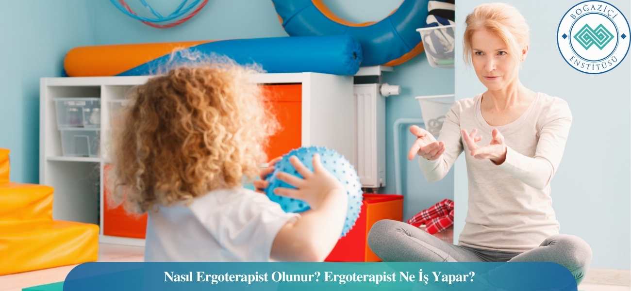 Nasıl Ergoterapist Olunur? Ergoterapist Ne İş Yapar?