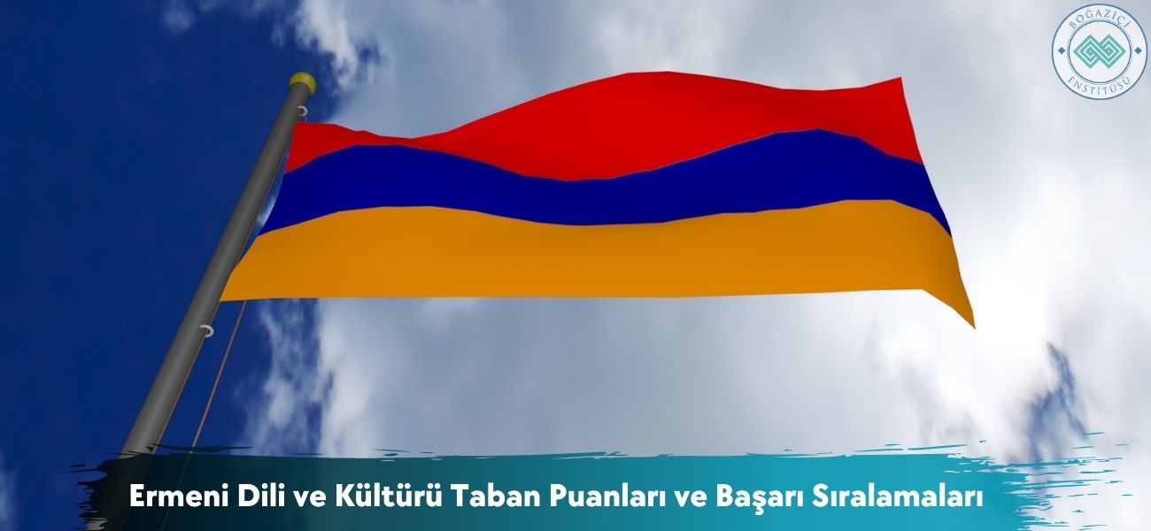 Ermeni Dili ve Kültürü 2025 Taban Puanları ve Sıralamaları