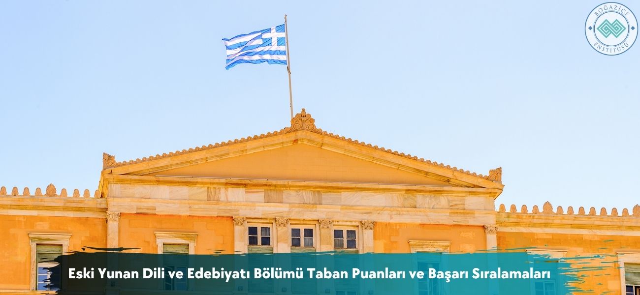 Eski Yunan Dili ve Edebiyatı Bölümü 2025 Taban Puanları 