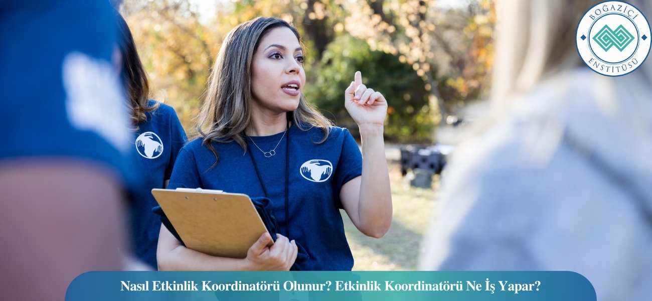 Nasıl Etkinlik Koordinatörü Olunur? Etkinlik Koordinatörü Ne İş Yapar?