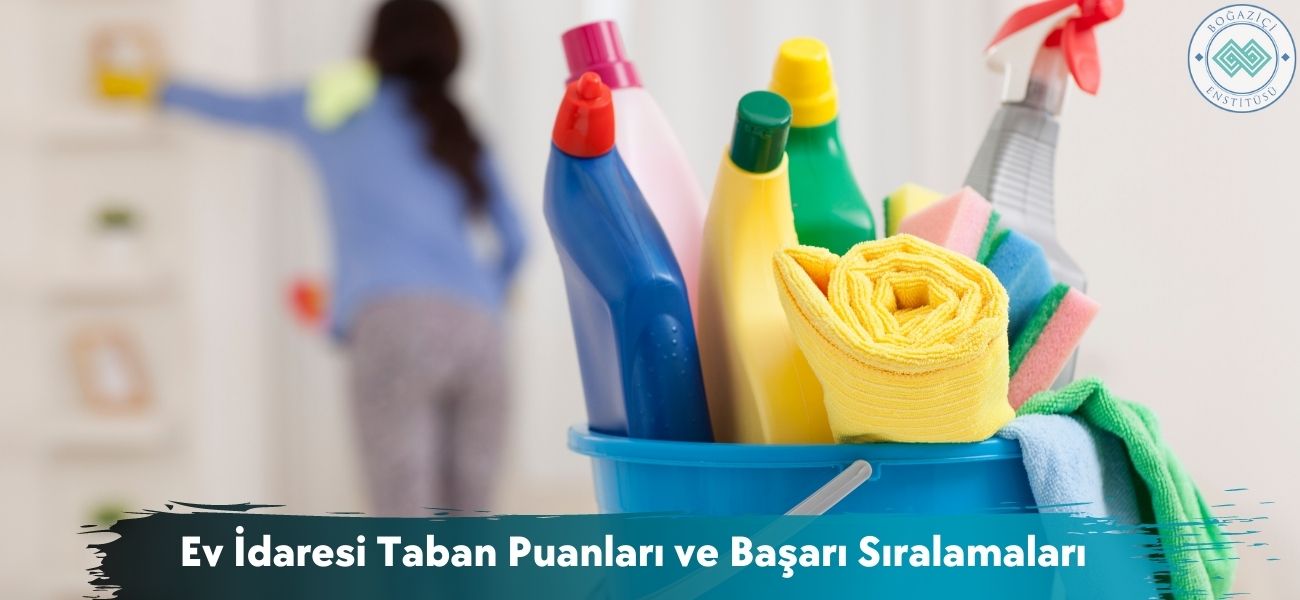 Ev İdaresi 2025 Taban Puanları ve Başarı Sıralamaları Ev İdaresi 2025 Taban Puanları ve Başarı Sıralamaları