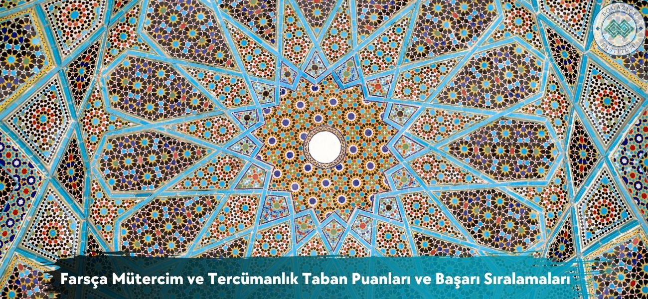 Farsça Mütercim ve Tercümanlık 2025 Taban Puanları ve Sıralaması