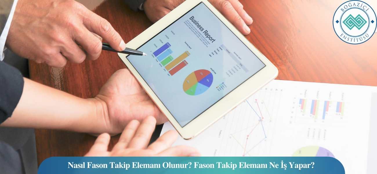 Nasıl Fason Takip Elemanı Olunur? Fason Takip Elemanı Ne İş Yapar?