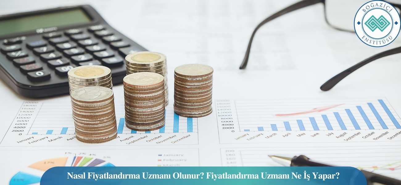 Nasıl Fiyatlandırma Uzmanı Olunur? Fiyatlandırma Uzmanı Ne İş Yapar?