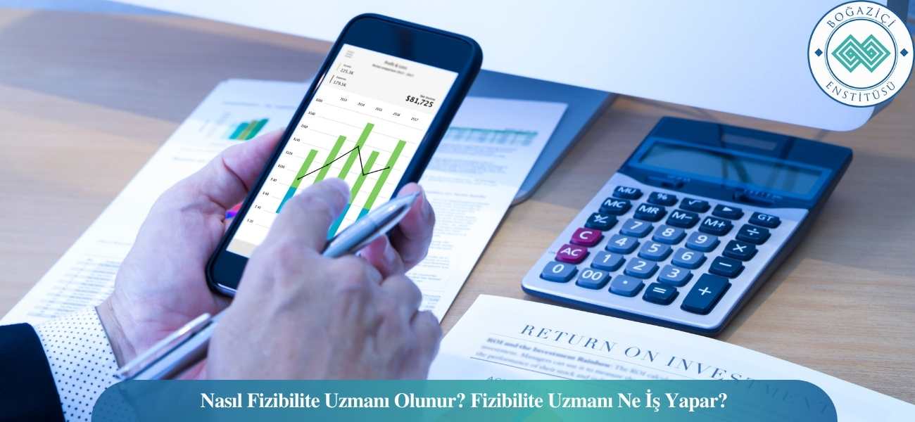 Nasıl Fizibilite Uzmanı Olunur? Fizibilite Uzmanı Ne İş Yapar?